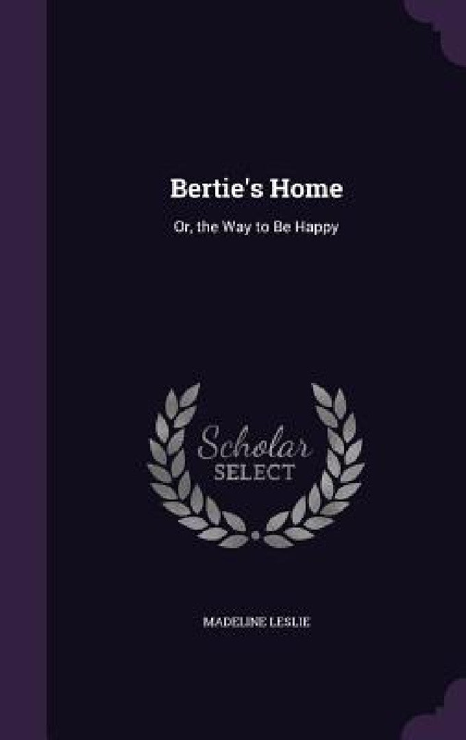 Bertie's Home (English, Madeline Leslie)