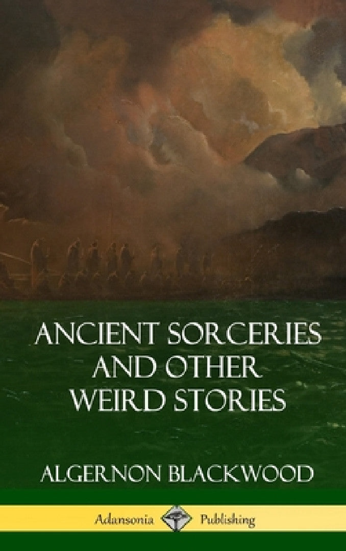Ancient Sorceries and Other Weird Stories (Hardcover) (English, Algernon Blackwood)