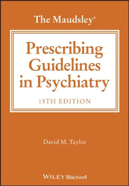 The Maudsley Prescribing Guidelines, 15th Edition (English, David M. Taylor | King's College, London))