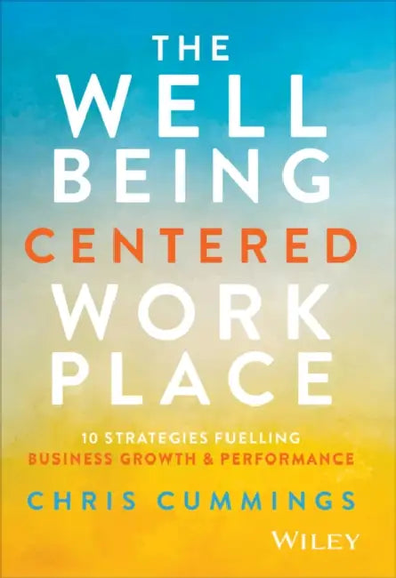 The Wellbeing Centered Workplace (English, Chris Cummings)