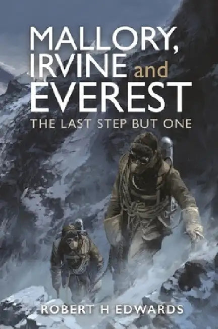 Mallory, Irvine and Everest (English, Robert H. Edwards)