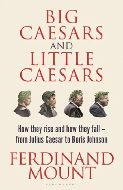 Big Caesars and Little Caesars (English, Ferdinand Mount)