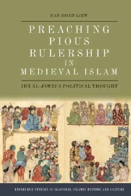 Preaching Pious Rulership in Medieval Islam (English, Han Hsien Liew)