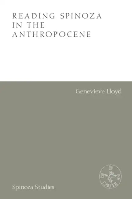 Reading Spinoza in the Anthropocene (English, Genevieve Lloyd)
