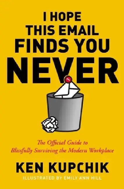 I Hope This Email Finds You Never (English, Ken Kupchik | Emily Ann Hill)