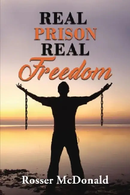 Real Prison Real Freedom (English, Rosser McDonald)
