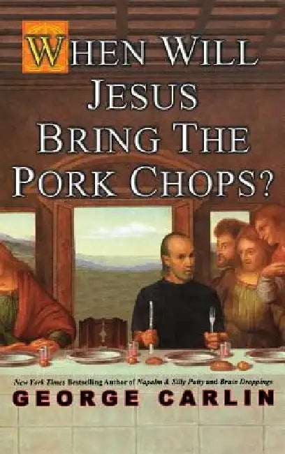 When Will Jesus Bring the Pork Chops? (English, George Carlin)