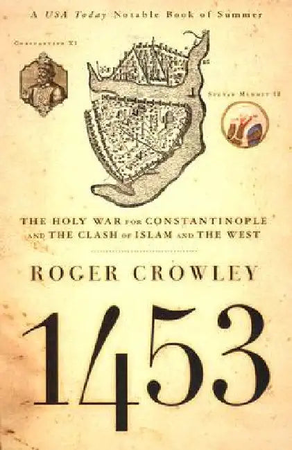 1453: The Holy War for Constantinople and the Clash of Islam and the West (English, Roger Crowley)