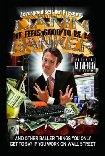 Damn, It Feels Good to Be a Banker (English, Leveraged Sellout)