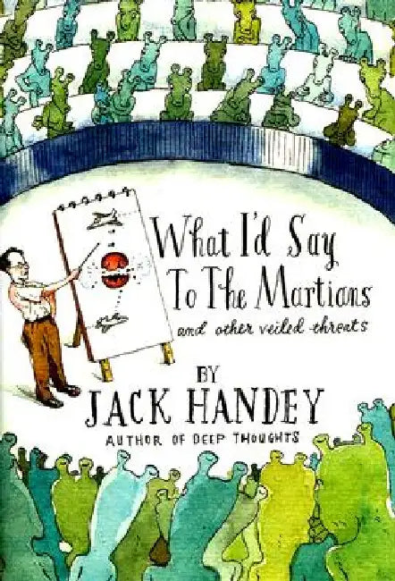 What I'd Say to the Martians (English, Jack Handey)