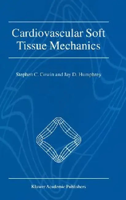 Cardiovascular Soft Tissue Mechanics (English, Stephen C. Cowin | Jay D. Humphrey)