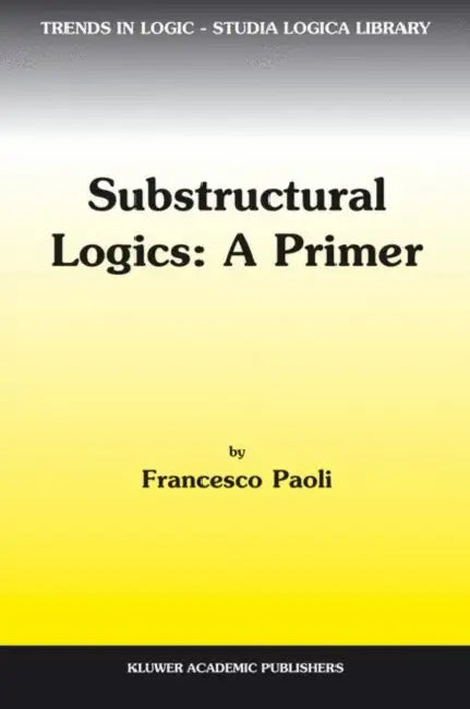 Substructural Logics (English, F. Paoli)