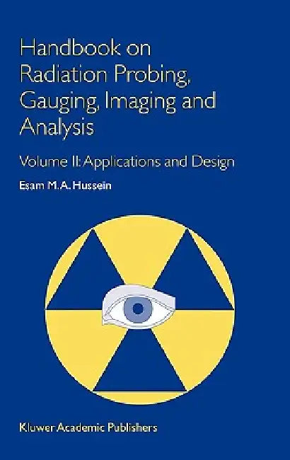 Handbook on Radiation Probing, Gauging, Imaging and Analysis (English, E. M. Hussein)