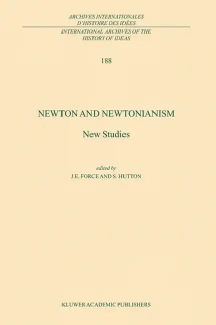 Newton and Newtonianism (English, J. E. Force | S. Hutton)