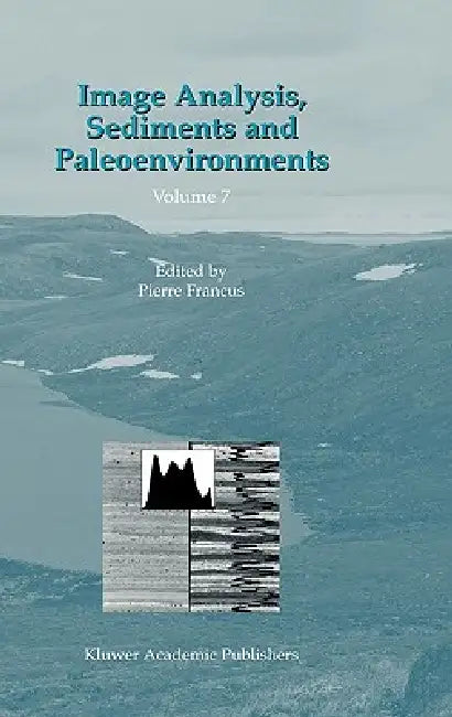 Image Analysis, Sediments and Paleoenvironments (English, Pierre Francus)