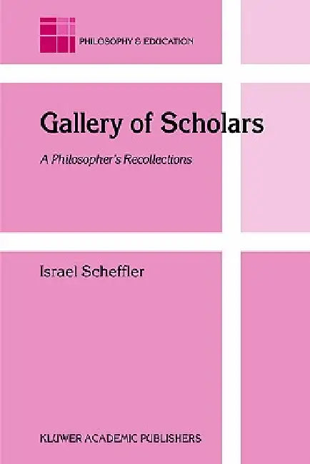 Gallery of Scholars (English, Israel Scheffler)