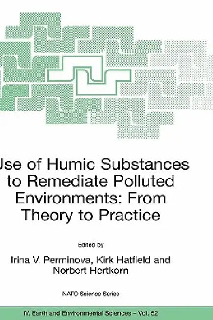 Use of Humic Substances to Remediate Polluted Environments (English, Irina V. Perminova | Kirk Hatfield | Norbert Hertkorn)