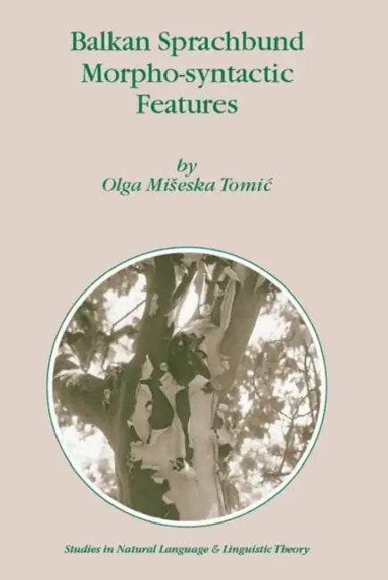 Balkan Sprachbund Morpho-Syntactic Features (English, Olga M. Tomic)
