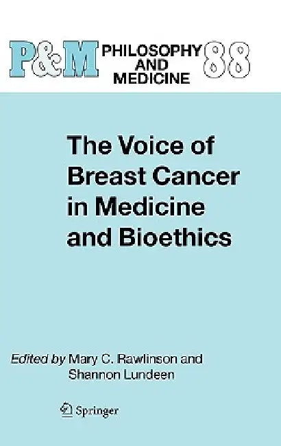 The Voice of Breast Cancer in Medicine and Bioethics (English, Mary C. Rawlinson | Shannon Lundeen)