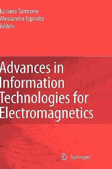 Advances in Information Technologies for Electromagnetics (English, Luciano Tarricone | Alessandra Espositio)