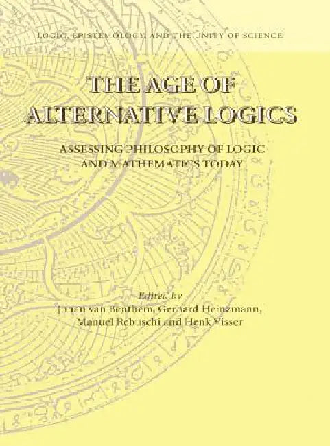 The Age of Alternative Logics (English, Johan Van Benthem | Gerhard Heinzmann | Manuel Rebuschi)