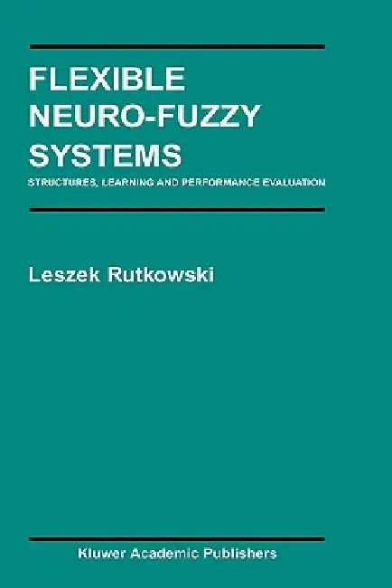 Flexible Neuro-Fuzzy Systems (English, Leszek Rutkowski)