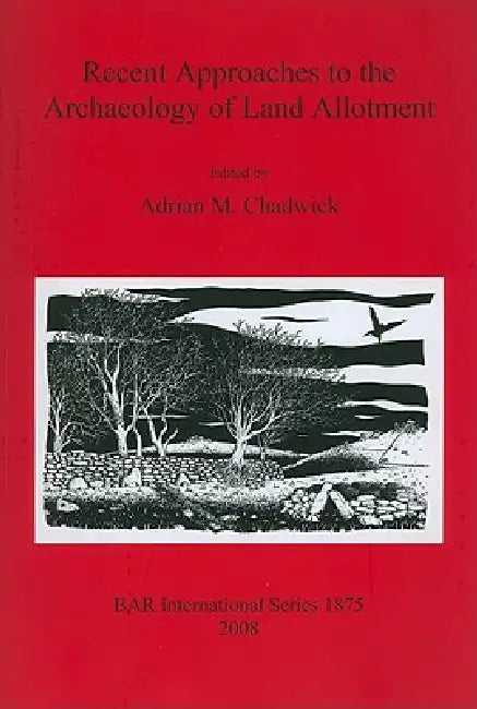 Recent Approaches to the Archaeology of Land Allotment (English, Adrian M. Chadwick)