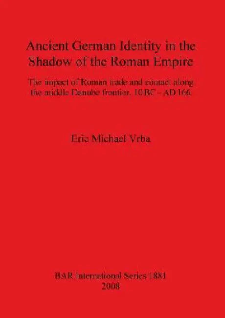 Ancient German Identity in the Shadow of the Roman Empire (English, Eric Michael Vrba)