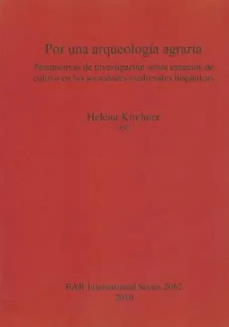 Por una arqueología agraria (English, Helena Kirchner)