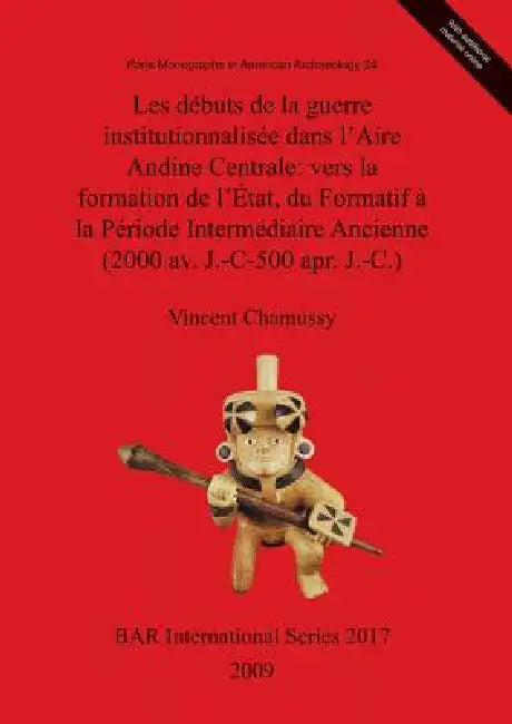Les débuts de la guerre institutionnalisée dans l'Aire Andine Centrale (English, Vincent Chamussy)