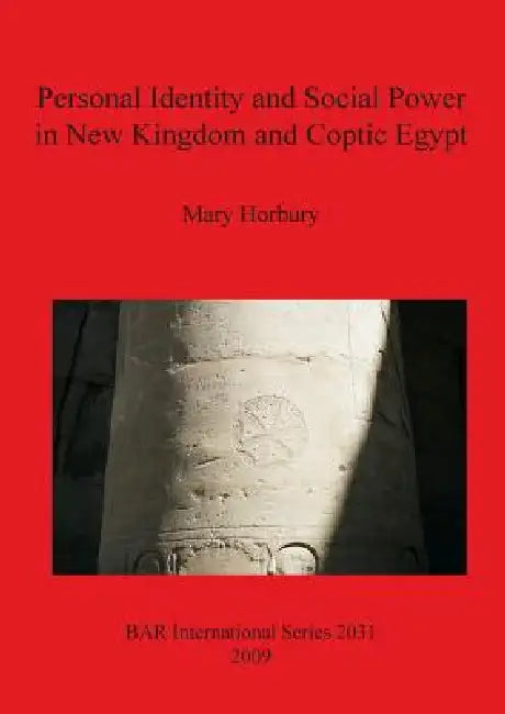 Personal Identity and Social Power in New Kingdom and Coptic Egypt (English, Mary Horbury)