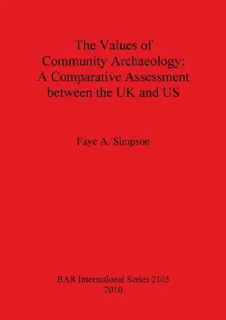 The Values of Community Archaeology (English, Faye A. Simpson)