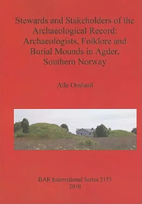 Stewards and Stakeholders of the Archaeological Record (English, Atle Omland)