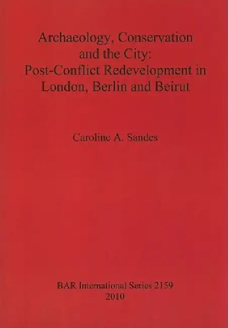 Archaeology, Conservation and the City (English, Caroline A. Sandes)