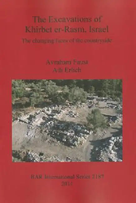 The Excavations of Khirbet er-Rasm, Israel (English, Avraham Faust | Adi Erlich)