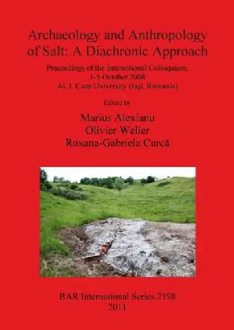 Archaeology and Anthropology of Salt (English, Marius Alexianu | Olivier Weller | Roxana-Gabriela Curcă)