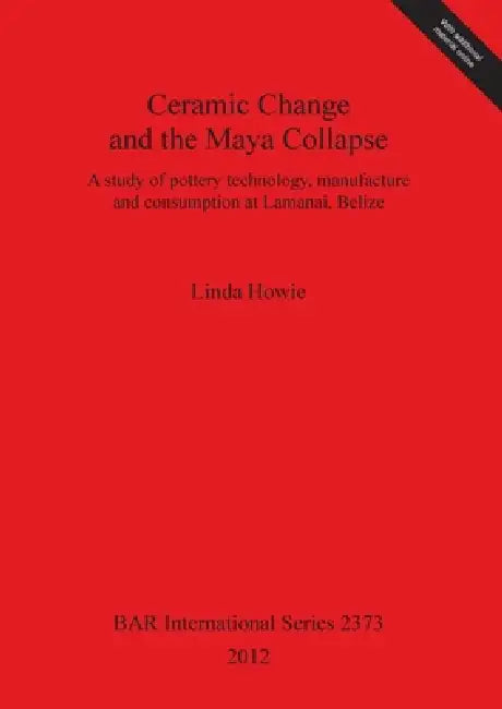 Ceramic Change and the Maya Collapse (English, Linda Howie)