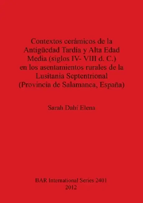 Contextos cerámicos de la Antigüedad Tardía y Alta Edad Media, siglos IV-VIII d. C., en los asentami (English, Sarah Dahí Elena)