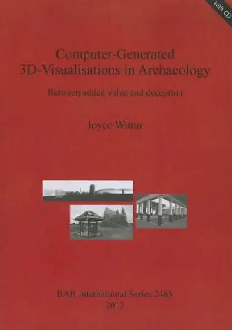 Computer-Generated 3D-Visualisations in Archaeology (English, Joyce Wittur)