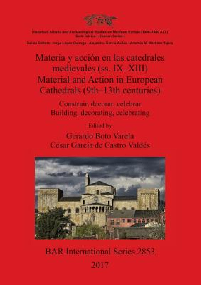 Materia y acción en las catedrales medievales (ss. IX-XIII) / Material and Action in European Cathed (English, Gerardo Boto Varela | César García de Castro Valdés)