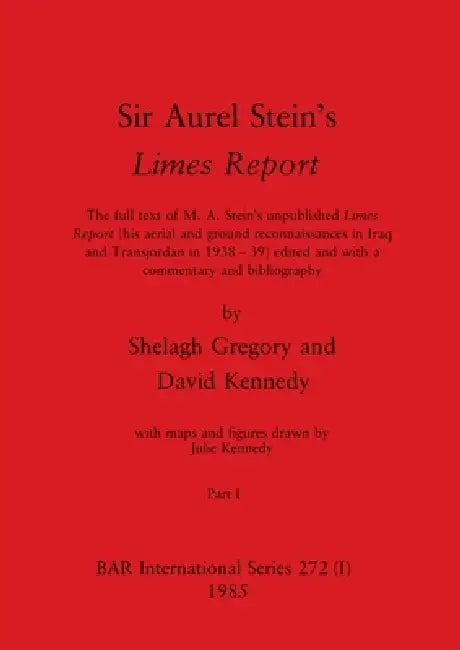 Sir Aurel Stein's Limes Report, Part I (English, Shelagh Gregory | David Kennedy | Julie Kennedy)