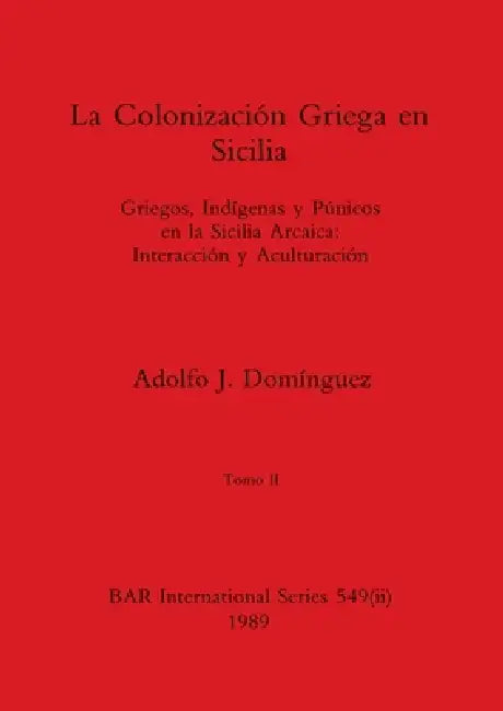 La Colonización Griega en Sicilia, Tomo II (English, Adolfo J. Domínguez)