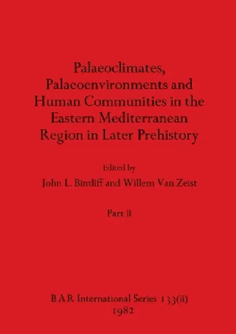 Palaeoclimates, Palaeoenvironments and Human Communities in the Eastern Mediterranean Region in Late (English, John L. Bintliff | Willem Van Zeist)