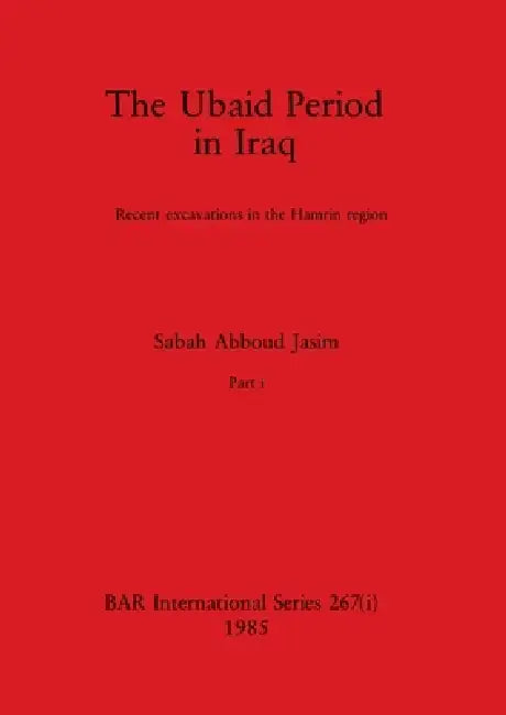 The Ubaid Period in Iraq, Part i (English, Sabah Abboud Jasim)