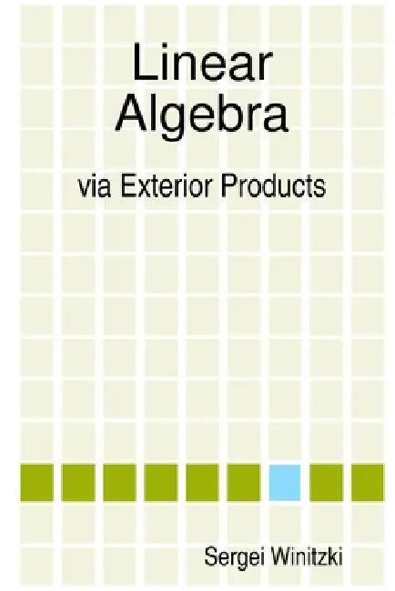 Linear Algebra via Exterior Products (English, Sergei Winitzki)