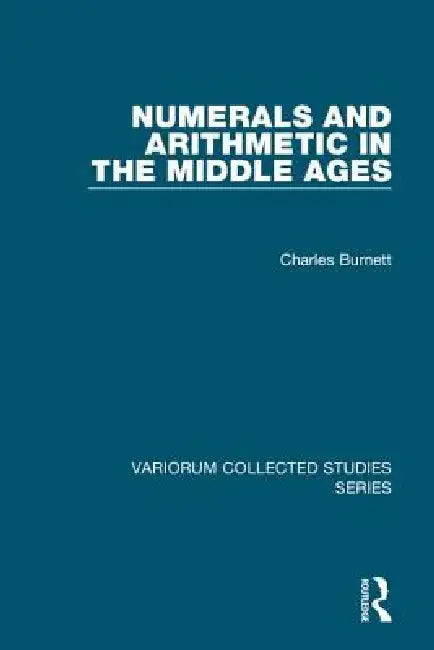 Numerals and Arithmetic in the Middle Ages (English, Charles Burnett)