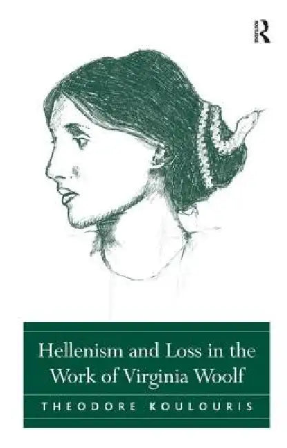 Hellenism and Loss in the Work of Virginia Woolf (English, Theodore Koulouris)
