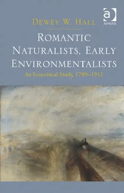 Romantic Naturalists, Early Environmentalists (English, Dewey W. Hall)