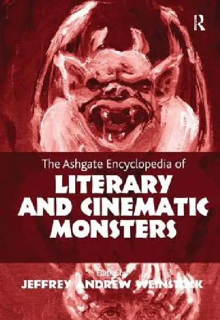 The Ashgate Encyclopedia of Literary and Cinematic Monsters (English, Jeffrey Andrew Weinstock)