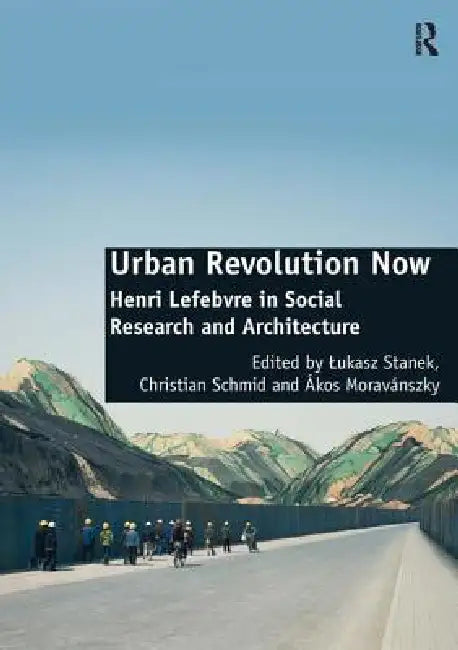 Urban Revolution Now (English, Christian Schmid | Lukasz Stanek)